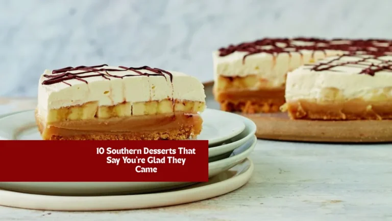 10 Southern Desserts That Say You're Glad They Came