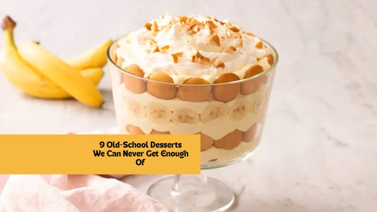 9 Old-School Desserts We Can Never Get Enough Of