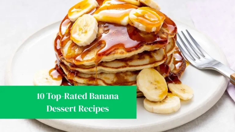 10 Top-Rated Banana Dessert Recipes
