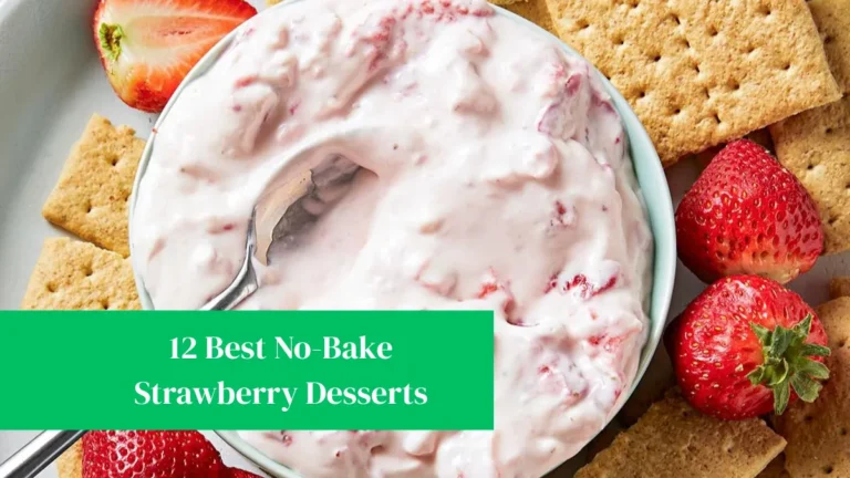 12 Best No-Bake Strawberry Desserts